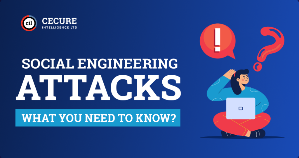 Social Engineering Attacks: What You Need to Know