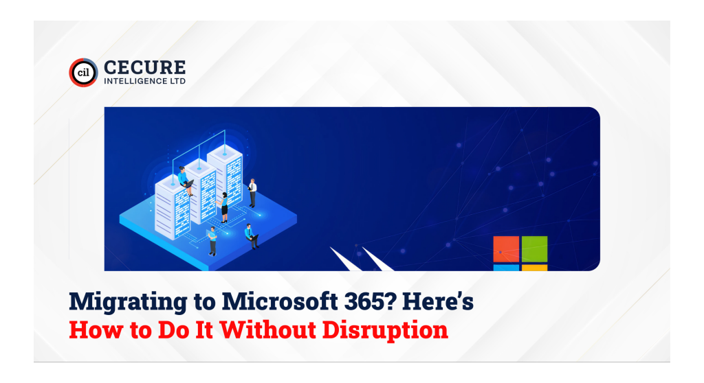 Migrating to Microsoft 365? Here’s How to Do It Without Disruption