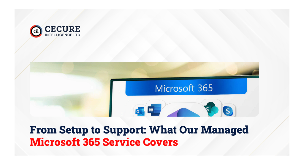 From Setup to Support: What Managed Microsoft 365 Service Covers