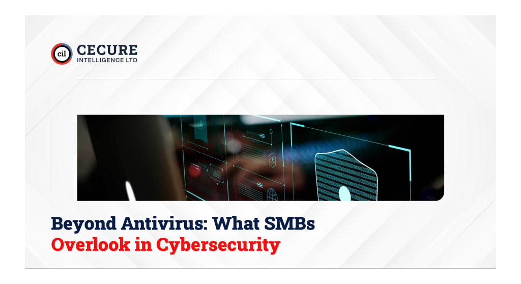 Beyond Antivirus: What SMBs Overlook in Cybersecurity