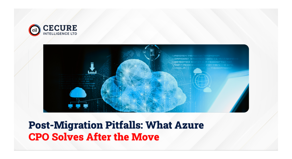Post-Migration Pitfalls: What Azure CPO Solves After the Move