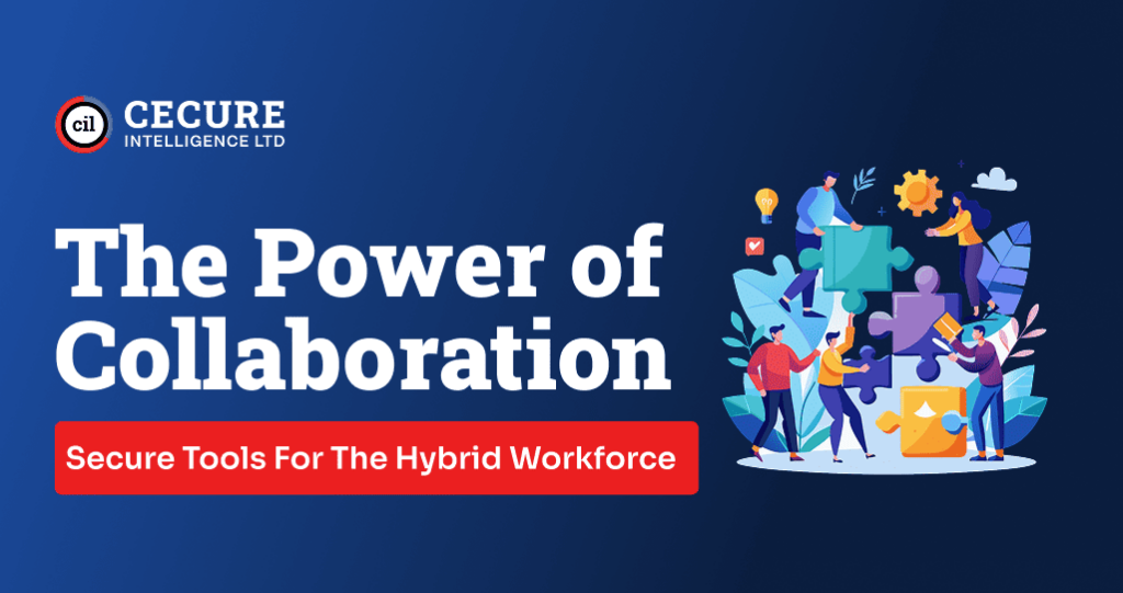 The Power of Collaboration: Secure Tools for the Hybrid Workforce