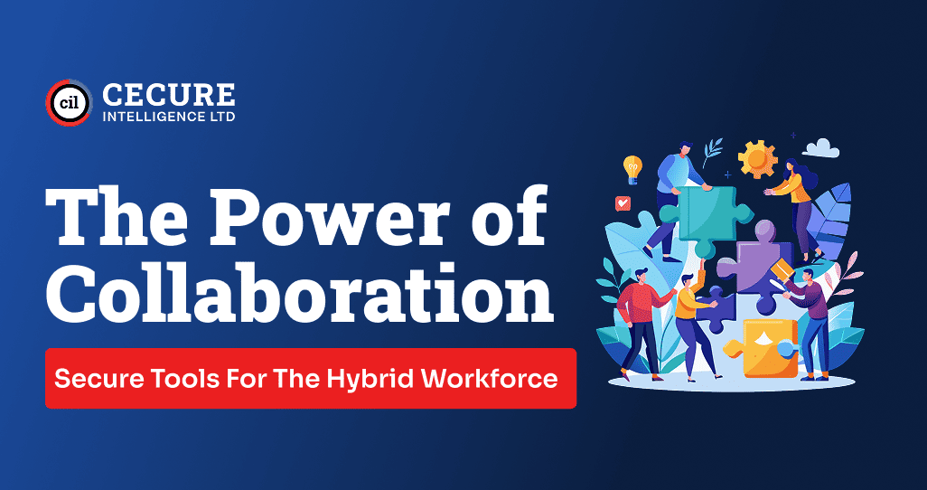 The Power of Collaboration: Secure Tools for the Hybrid Workforce