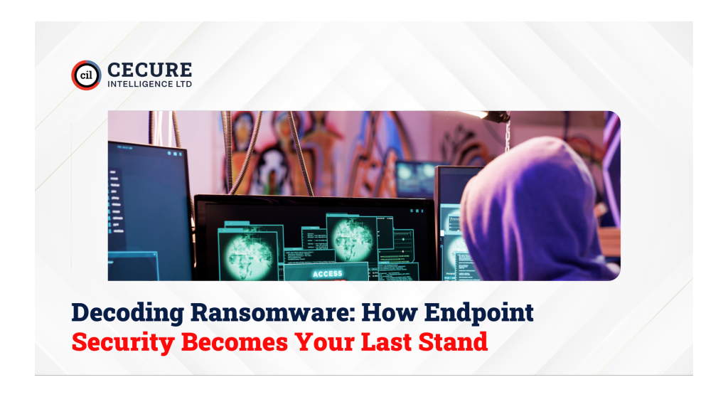 Decoding Ransomware: How Endpoint Security Becomes Your Last Stand