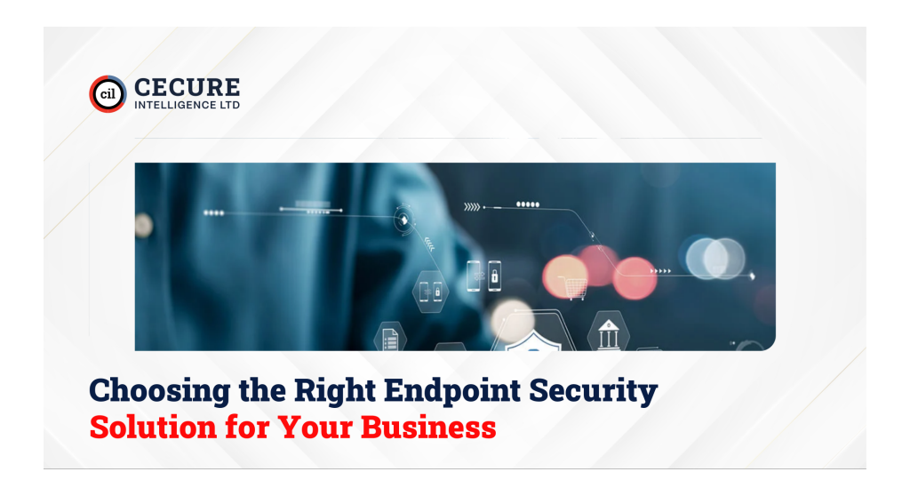 Choosing the Right Endpoint Security Solution for Your Business