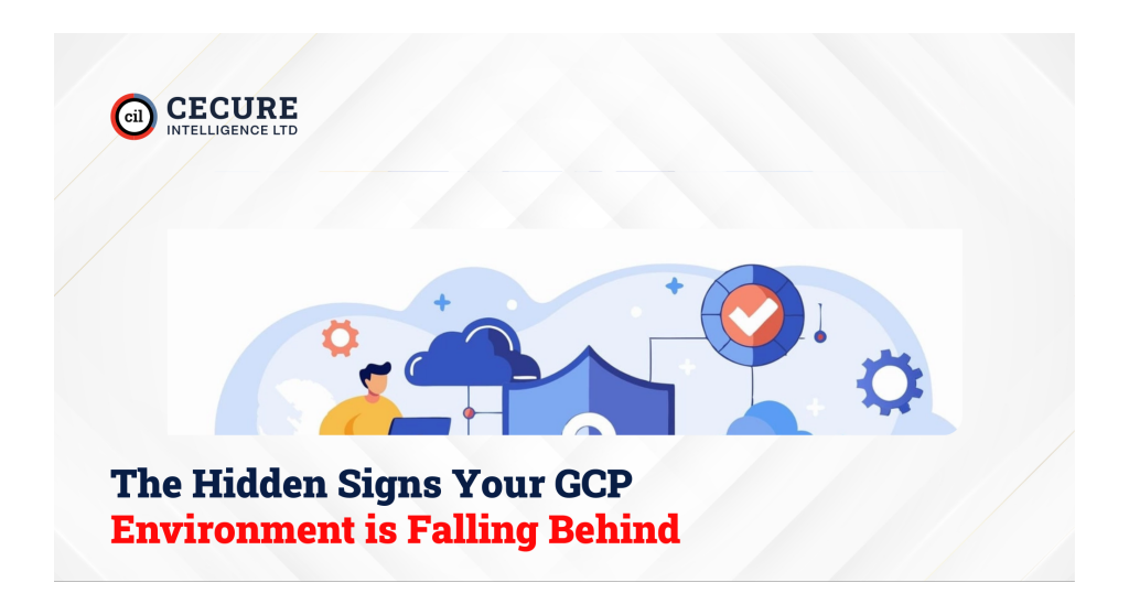 The Hidden Signs Your GCP Environment is Falling Behind