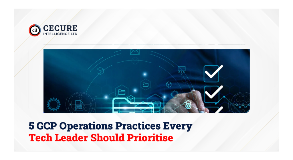 5 GCP Operations Practices Every Tech Leader Should Prioritise