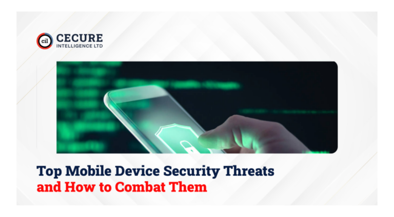 Top Mobile Device Security Threats and How to Combat Them