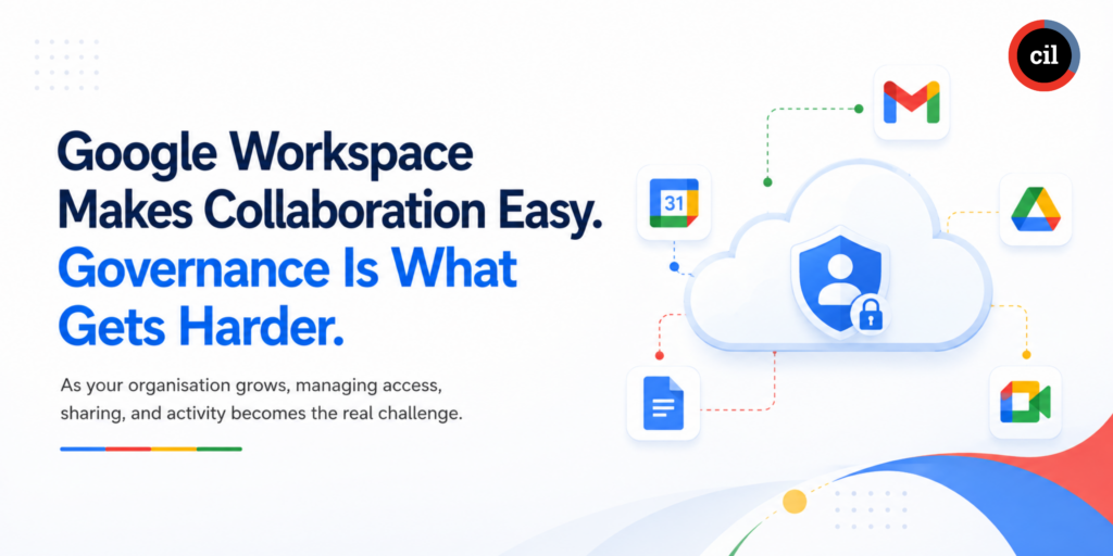 Google Workspace Makes Collaboration Easy. Governance Is What Gets Harder.